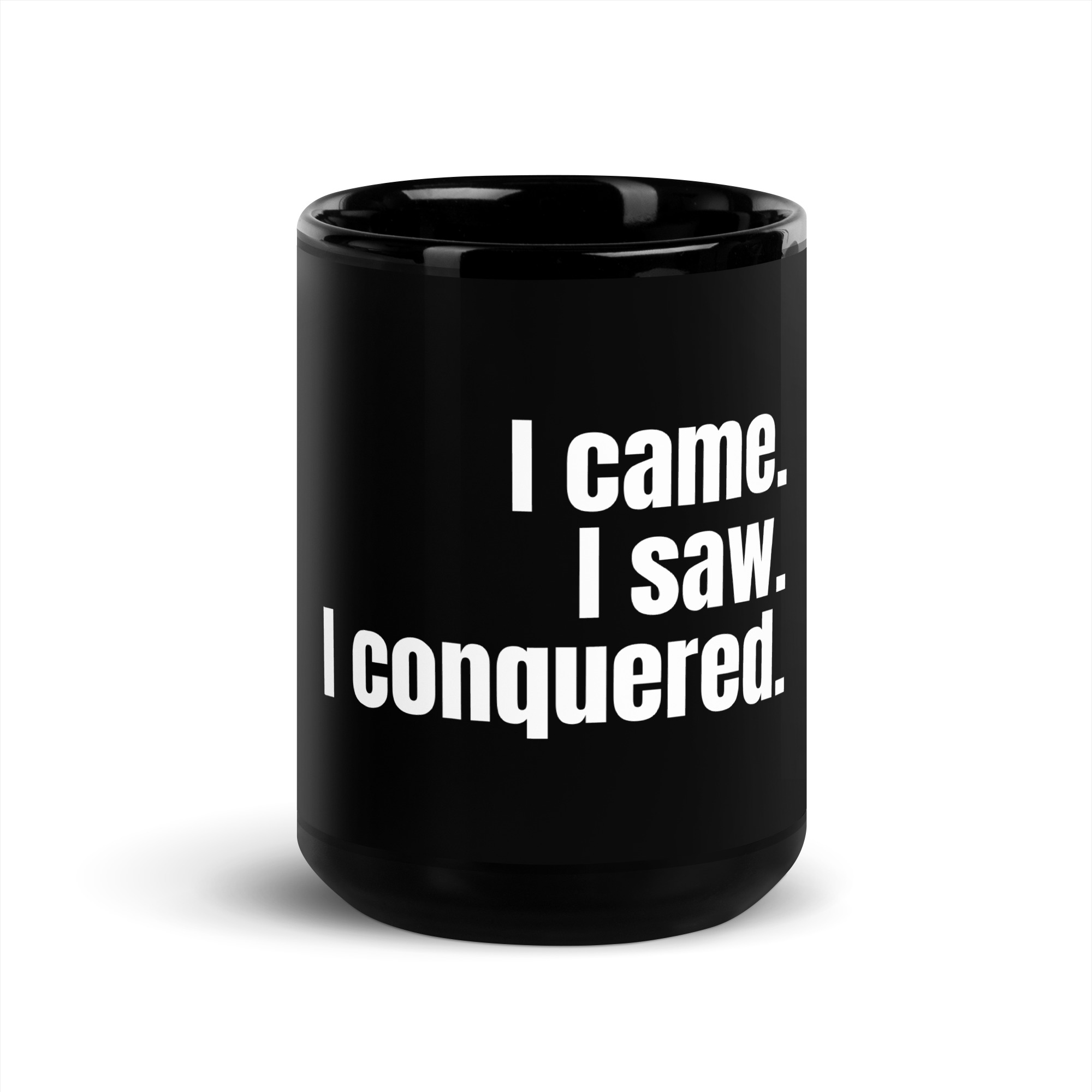 I came, I saw, I conquered - Black Glossy Mug