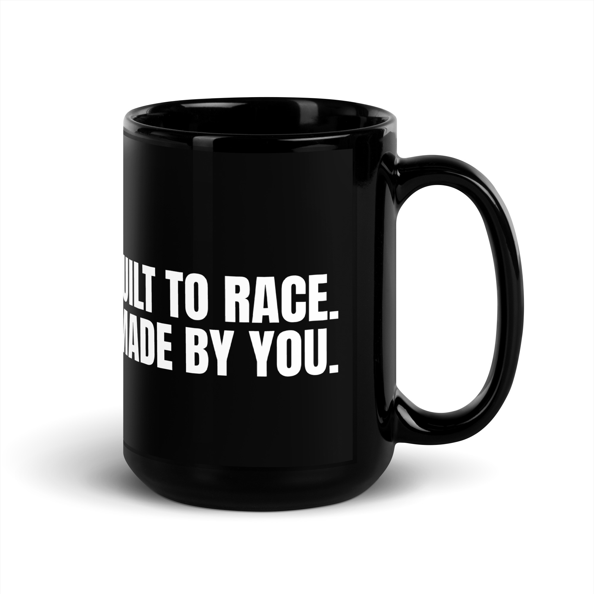 BUILT TO RACE. MADE BY YOU. - Black Glossy Mug - Image 5