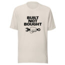 BUILT NOT BOUGHT - Unisex t-shirt