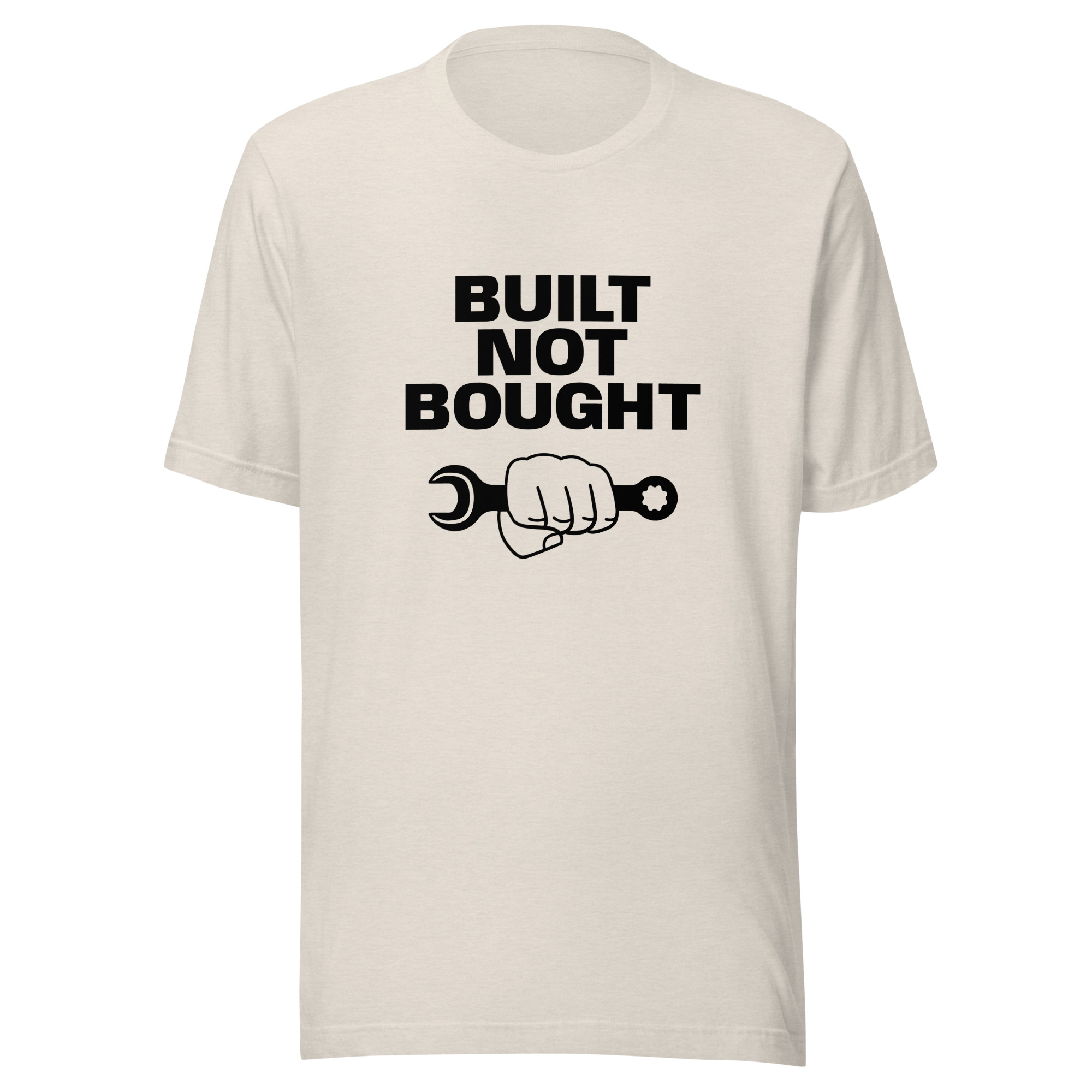 BUILT NOT BOUGHT - Unisex t-shirt