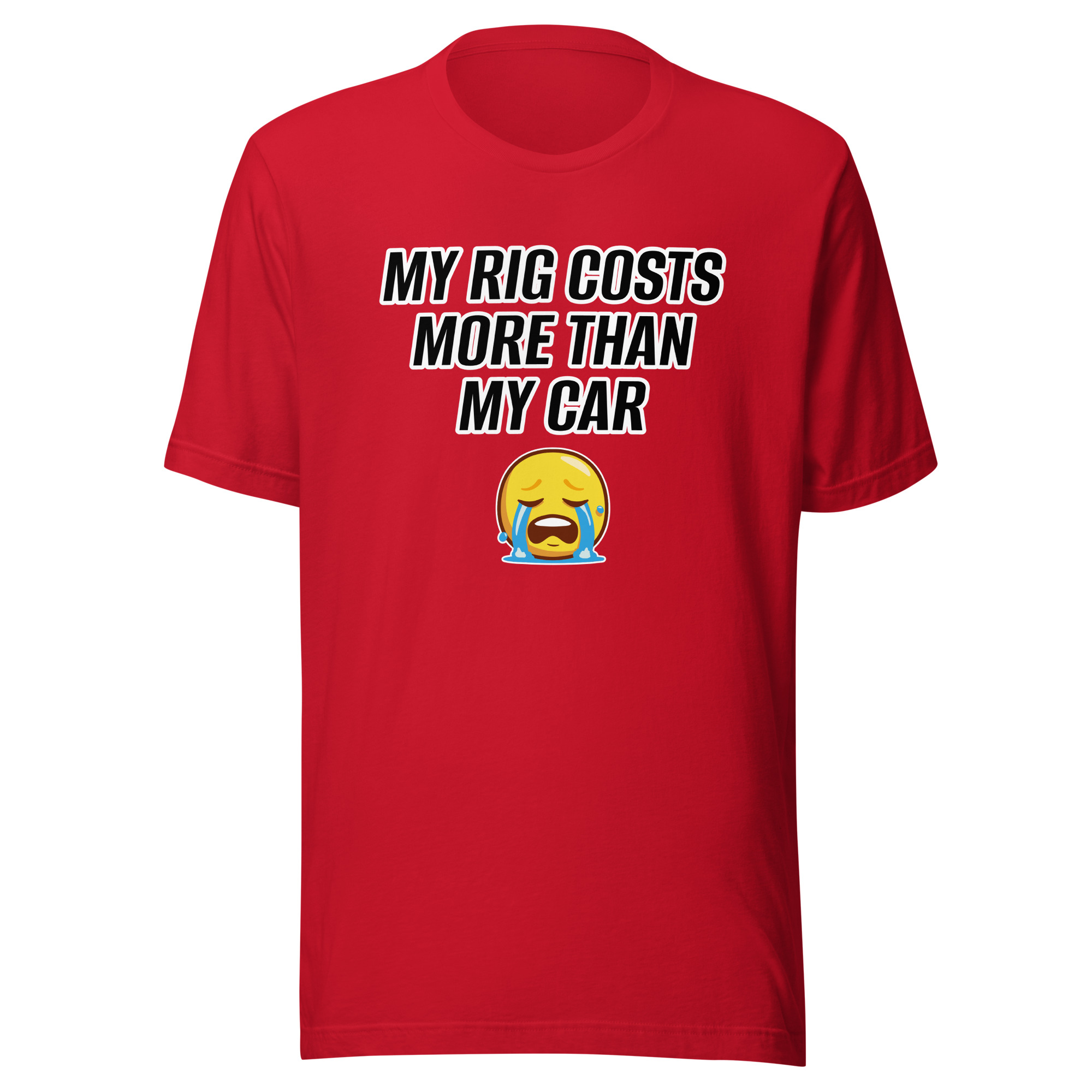 MY RIG COSTS MORE THAN MY CAR - Unisex t-shirt - Image 5